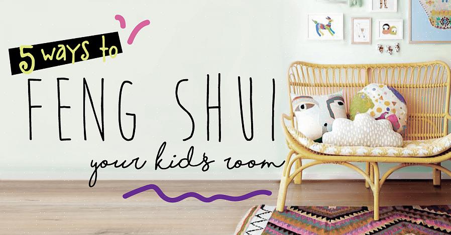 Feng shui-kuren in de kinderkamer om de energiestichting voor uw kleintjes te versterken