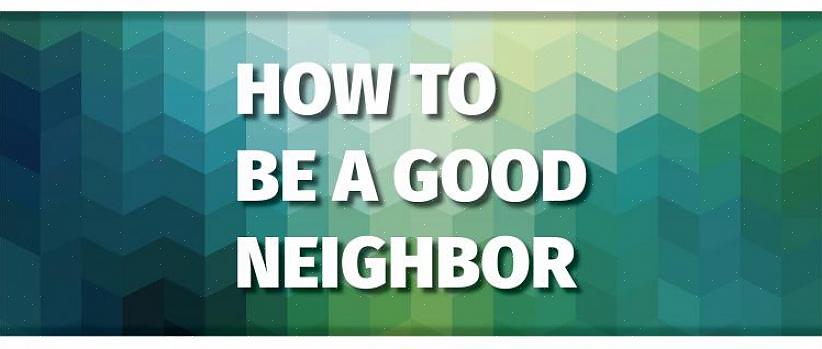 Volg de richtlijnen voor goede buren